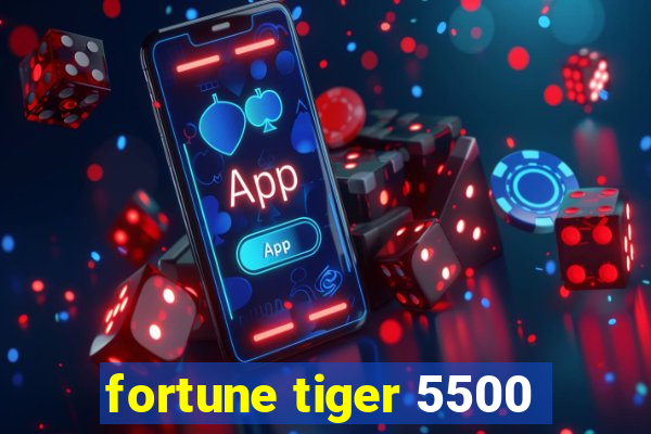 fortune tiger 5500